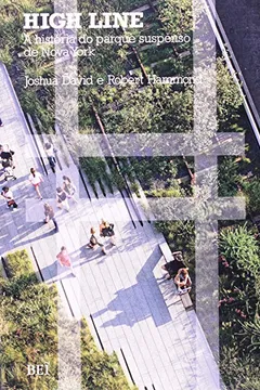 Livro High Line. A História do Parque Suspenso de Nova York - Resumo, Resenha, PDF, etc.
