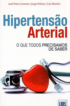 Livro Hipertensão Arterial. O que Todos Precisamos Saber - Resumo, Resenha, PDF, etc.