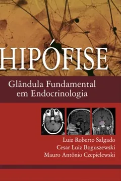 Livro Hipófise. Glândula Fundamental em Endocrinologia - Resumo, Resenha, PDF, etc.