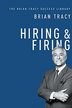 Livro Hiring & Firing (the Brian Tracy Success Library) - Resumo, Resenha, PDF, etc.