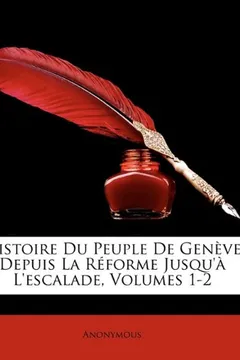 Livro Histoire Du Peuple de Genve Depuis La Rforme Jusqu' L'Escalade, Volumes 1-2 - Resumo, Resenha, PDF, etc.