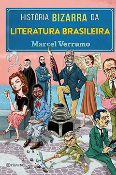 Livro História Bizarra da Literatura Brasileira - Resumo, Resenha, PDF, etc.