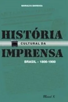 Livro História Cultural da Imprensa. Brasil 1800-1900 - Resumo, Resenha, PDF, etc.