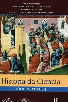 Livro História da Ciência. Tópicos Atuais - Volume 3 - Resumo, Resenha, PDF, etc.