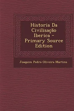 Livro Historia Da Civilisacao Iberica - Primary Source Edition - Resumo, Resenha, PDF, etc.