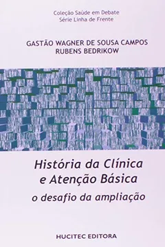 Livro História da Clínica e Atenção Básica. O Desafio da Ampliação - Resumo, Resenha, PDF, etc.