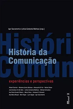 Livro História da Comunicação. Experiências e Perspectivas - Resumo, Resenha, PDF, etc.