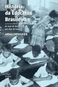 Livro História da Educação Brasileira. De José de Anchieta aos Dias de Hoje - Resumo, Resenha, PDF, etc.