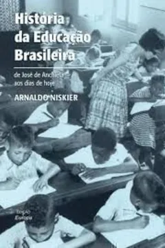 Capa do livro História da Educação Brasileira. De José de Anchieta aos Dias de Hoje