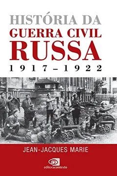 Livro História da Guerra Civil Russa. 1917-1922 - Resumo, Resenha, PDF, etc.