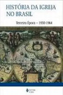 Capa do livro Historia da Igreja no Brasil. Terceira Época. 1930-1964