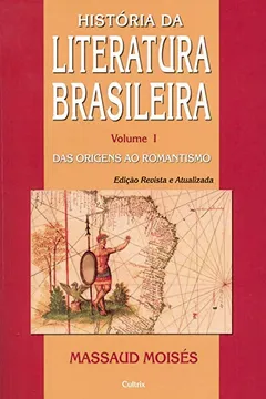 Livro História da Literatura Brasileira. Das Origens ao Romantismo - Volume I - Resumo, Resenha, PDF, etc.