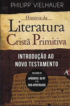 Livro Historia da Literatura Crista Primitiva. Introdução - Resumo, Resenha, PDF, etc.