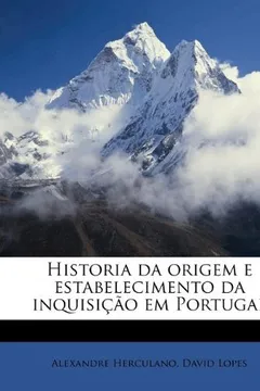 Livro Historia Da Origem E Estabelecimento Da Inquisicao Em Portugal - Resumo, Resenha, PDF, etc.