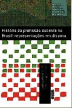 Livro História da Profissão Docente no Brasil. Representações em Disputa - Resumo, Resenha, PDF, etc.