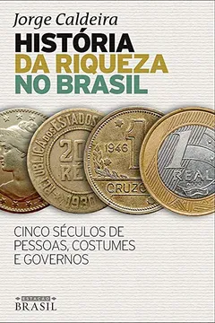 Livro História da Riqueza no Brasil - Resumo, Resenha, PDF, etc.
