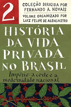 Livro História da Vida Privada no Brasil - Vol.2 (Edição de bolso): Império: a corte e a modernidade nacional - Resumo, Resenha, PDF, etc.