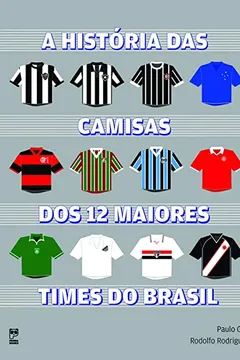 Capa do livro História das Camisas dos 12 Maiores Times do Brasil