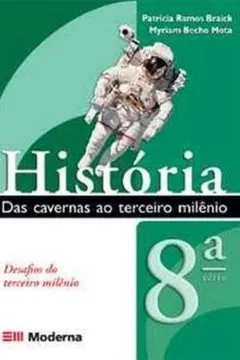 Livro História. Das Cavernas ao Terceiro Milênio. 9º Ano - Resumo, Resenha, PDF, etc.