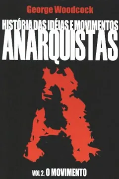 Livro História Das Idéias E Movimentos Anarquistas. O Movimento - Volume II.  Coleção L&PM Pocket - Resumo, Resenha, PDF, etc.