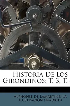 Livro Historia de Los Girondinos: T. 3, T. 4... - Resumo, Resenha, PDF, etc.