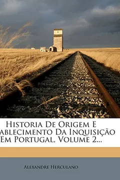 Livro Historia de Origem E Establecimento Da Inquisicao Em Portugal, Volume 2... - Resumo, Resenha, PDF, etc.