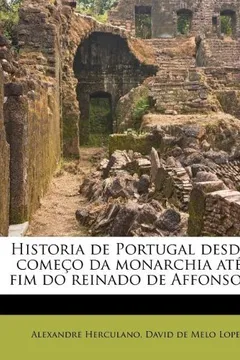 Livro Historia de Portugal Desde O Come O Da Monarchia at O Fim Do Reinado de Affonso III - Resumo, Resenha, PDF, etc.
