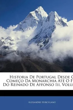 Livro Historia de Portugal Desde O Comeco Da Monarchia Ate O Fim Do Reinado de Affonso III, Volume 3 - Resumo, Resenha, PDF, etc.