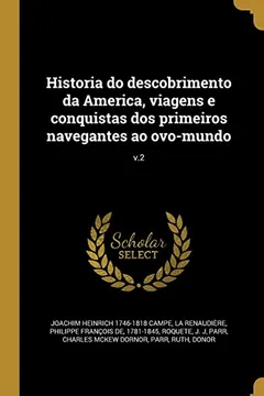 Capa do livro Historia Do Descobrimento Da America, Viagens E Conquistas DOS Primeiros Navegantes Ao Ovo-Mundo; V.2