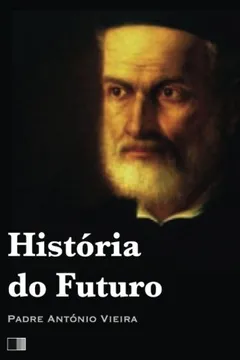 Livro Historia Do Futuro - Resumo, Resenha, PDF, etc.