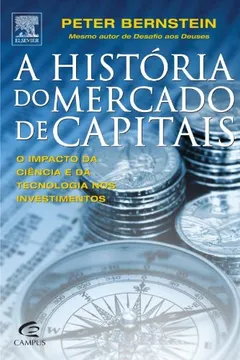 Livro Historia Do Mercado De Capitais No Brasil. O Impacto Das Ciencias E Da Tecnologia Nos Investimentos - Resumo, Resenha, PDF, etc.