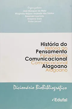 Livro História do Pensamento Comunicacional Alagoano. Dicionário Bibliográfico - Resumo, Resenha, PDF, etc.