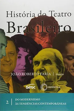 Livro História do Teatro Brasileiro. Do Modernismo às Tendências Contemporâneas - Volume 2 - Resumo, Resenha, PDF, etc.