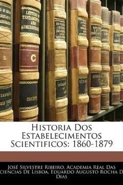 Capa do livro Historia DOS Estabelecimentos Scientificos: 1860-1879