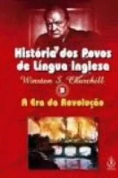 Livro Historia Dos Povos De Lingua Inglesa. A Era Da Revolucao - Volume 3 - Resumo, Resenha, PDF, etc.