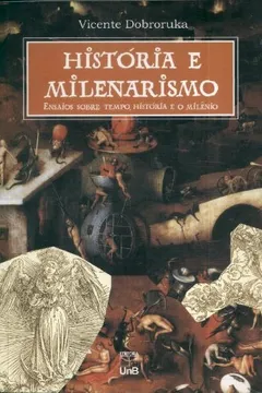 Livro História E Milenarismo. Ensaios Sobre Tempo,história E O Milênio - Resumo, Resenha, PDF, etc.