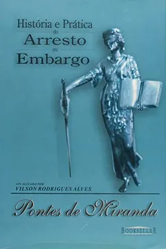 Livro Historia e Pratica do Arresto ou Embargo - Resumo, Resenha, PDF, etc.