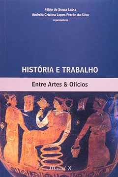 Livro Historia E Trabalho. Entre Artes E Oficios - Resumo, Resenha, PDF, etc.