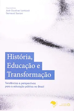 Livro História, Educação e Transformação. Tendências e Perspectivas Para a Educação Pública no Brasil - Resumo, Resenha, PDF, etc.