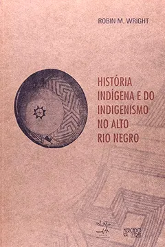 Livro História Indígena e do Indigenismo no Alto Rio Negro - Resumo, Resenha, PDF, etc.