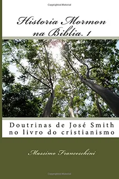 Capa do livro Historia Mormon Na Biblia. 1: Doutrinas de Jose Smith No Livro Do Cristianismo