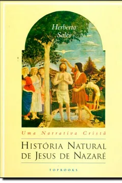 Livro História Natural De Jesus De Nazaré: Uma Narrativa Cristã - Resumo, Resenha, PDF, etc.