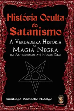 Livro Historia Oculta Do Satanismo. A Verdadeira Historia Da Magia Negra Da Antiguidade Ate Nossos Dias - Resumo, Resenha, PDF, etc.