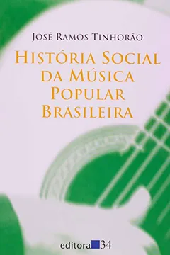 Livro História Social da Música Popular Brasileira - Resumo, Resenha, PDF, etc.