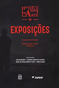 Livro Histórias da Arte em Exposições. Modos de Ver e Exibir no Brasil - Resumo, Resenha, PDF, etc.