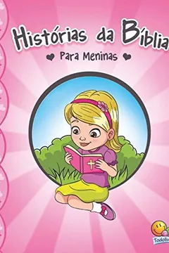 Livro Histórias da Bíblia Para Meninas - Resumo, Resenha, PDF, etc.