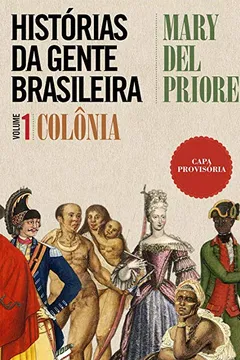 Livro Histórias da Gente Brasileira - Volume 1 - Resumo, Resenha, PDF, etc.