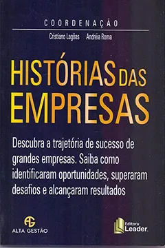 Livro Histórias das Empresas. Descubra com Grandes Empresas Como Superar Desafios e Alcançar Resultados - Resumo, Resenha, PDF, etc.