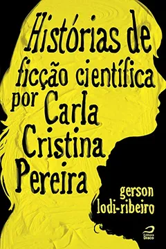 Livro Histórias de Ficção Científica por Carla Cristina Pereira - Resumo, Resenha, PDF, etc.