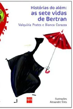 Livro Historias Do Alem. As Sete Vidas De Bertran - Resumo, Resenha, PDF, etc.